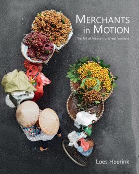 Hardcover Merchants in Motion: The Art of Vietnam's Street Vendors Book