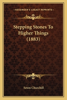 Paperback Stepping Stones To Higher Things (1883) Book