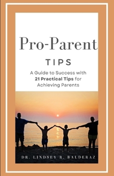 Paperback Pro-Parent Tips: A Guide to Success with 21 Practical Tips for Achieving Parents Book
