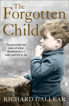 Paperback The Forgotten Child: The Powerful True Story of a Boy Abandoned as a Baby and Left to Die Book