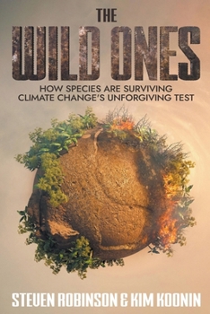 Paperback The Wild Ones: how Species are Surviving Climate Change's Unforgiving Test Book