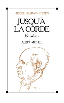 Jusqu'à la corde (Mémoires 2) - Book #2 of the Mémoires