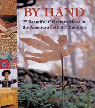 Hardcover By Hand: 25 Beautiful Objects to Make in the American Folk Art Tradition Book