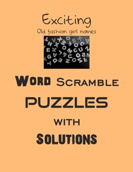Paperback Exciting Old fashion girl names Word Scramble puzzles with Solutions: Have a blast! Book
