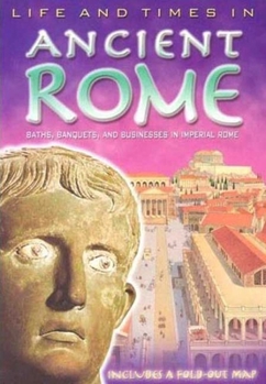 Paperback Life and Times in Ancient Rome [With Fold Out Map] Book