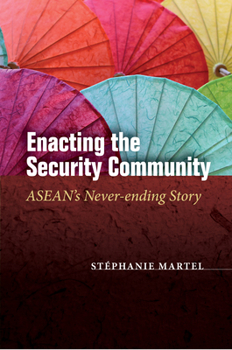 Hardcover Enacting the Security Community: Asean's Never-Ending Story Book