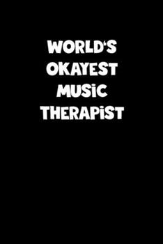 Paperback World's Okayest Music Therapist Notebook - Music Therapist Diary - Music Therapist Journal - Funny Gift for Music Therapist: Medium College-Ruled Jour Book