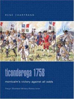 Hardcover Ticonderoga 1758: Montcalm's Victory Against All Odds (Praeger Illustrated Military History) Book