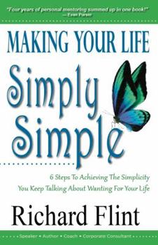 Unknown Binding Making Your Life Simply Simple: 6 Steps To Achieving The Simplicity You Keep Talking About Wanting For Your Life Book