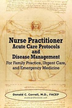 Nurse Practitioner Acute Care Protocols: For Emergency Departments, Urgent Care Centers, and Office Practices