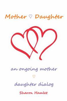 Paperback Mother Daughter: An Ongoing Mother Daughter Dialog Book