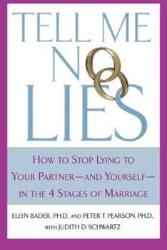 Paperback Tell Me No Lies: How to Stop Lying to Your Partner-And Yourself-In the 4 Stages of Marriage Book