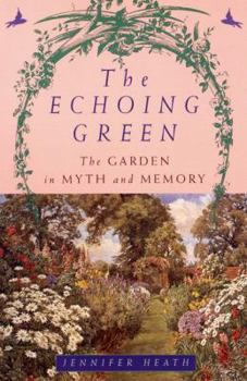 Paperback The Echoing Green: The Garden in Myth and Memory Book