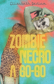 Paperback Zombie Necro a Go-Go: 6 Erotic Short Stories About Dead Things Book