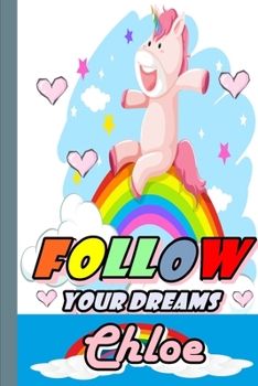 Paperback Follow Your Dreams Chloe: Personalized Unicorn Sketchbook For Girls With Pink Name: Follow Your Dreams Chloe: Personalized Unicorn Sketchbook Fo Book