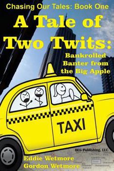 Paperback A Tale of Two Twits: Bankrolled Banter from the Big Apple Book