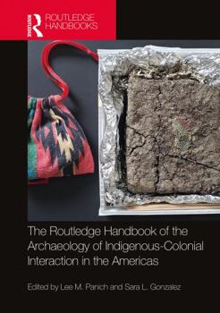 Hardcover Routledge Handbook of the Archaeology of Indigenous-Colonial Interaction in the Americas Book