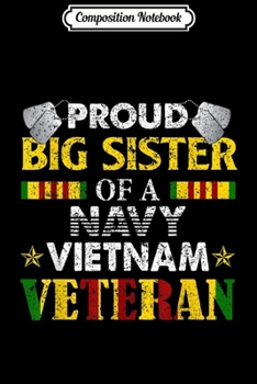 Composition Notebook: Proud Big Sister Of A Navy Vietnam Veteran  Journal/Notebook Blank Lined Ruled 6x9 100 Pages