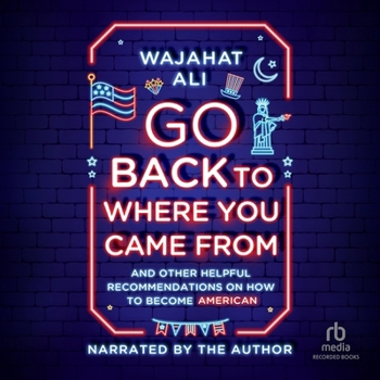 Audio CD Go Back to Where You Came from: And Other Helpful Recommendations on How to Become an American Book