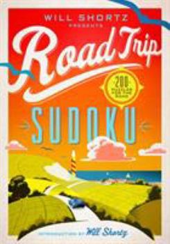 Paperback Will Shortz Presents Road Trip Sudoku: 200 Puzzles on the Go Book