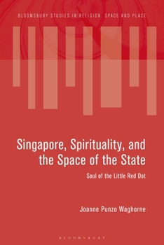 Paperback Singapore, Spirituality, and the Space of the State: Soul of the Little Red Dot Book