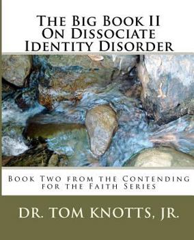 Paperback The Big Book II On Dissociate Identity Disorder: Book Two from the Contending for the Faith Series Book