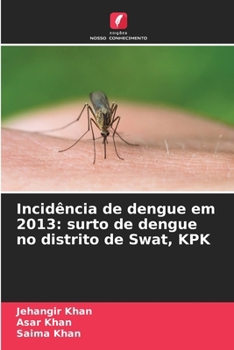 Incidência de dengue em 2013: surto de dengue no distrito de Swat, KPK (Portuguese Edition)