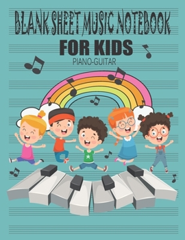 Blank Sheet Music Notebook for Kids (Piano,Guitar): 100 Pages of Music Sheets Paper Writing Leeson Song for Letter Large Size, Perfect for Learning with Hobbies for Girls , Boys and Teens (Ages 6-12)