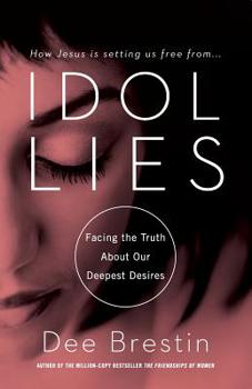 Paperback Idol Lies: Facing the Truth about Our Deepest Desires Book