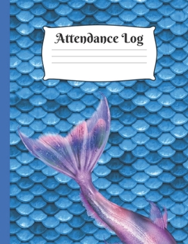 Paperback Attendance Log: Cute Mermaid Tail Attendance book and log for classroom teachers Book