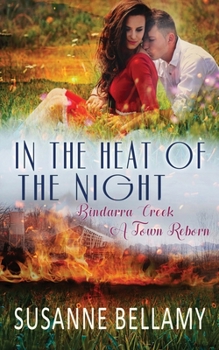 In the Heat of the Night - Book #2 of the Bindarra Creek A Town Reborn