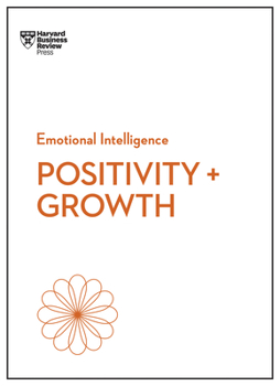 Hardcover Positivity and Growth (HBR Emotional Intelligence Series) Book