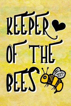 Paperback Keeper Of The Bees: A Cute 6x9 Notebook, Journal or Composition Book For Bees Lovers. Has 120 Pages Of College Ruled Lined Paper. Book