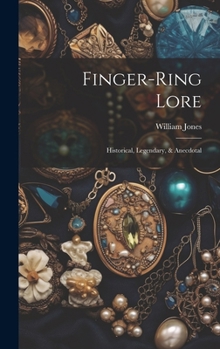 Hardcover Finger-ring Lore: Historical, Legendary, & Anecdotal Book
