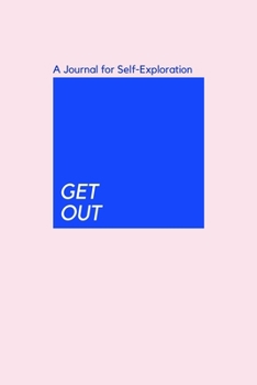 Paperback GET OUT, A Journal for Self-Exploration: Self Exploration journal Gift, 6x9, Soft Cover, Matte Finish Book