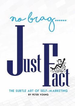 Paperback No Brag Just Fact: The Subtle Art of Self Marketing Book