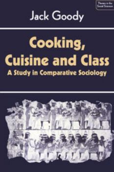 Paperback Cooking, Cuisine and Class: A Study in Comparative Sociology Book