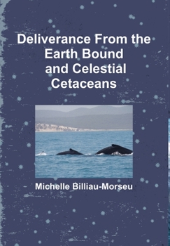 Hardcover Deliverance from Earth Bound and the Celestial Cetaceans Book