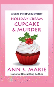 Holiday Cream Cupcake & Murder - Book #5 of the Dana Sweet