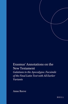 Hardcover Erasmus' Annotations on the New Testament: Galatians to the Apocalypse. Facsimile of the Final Latin Text with All Earlier Variants Book