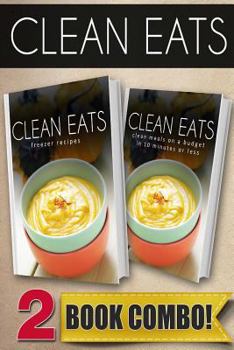 Paperback Freezer Recipes and Clean Meals on a Budget in 10 Minutes or Less: 2 Book Combo Book
