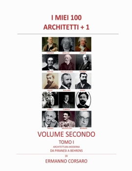 Paperback I Miei 100 Architetti + 1 - Volume II - Tomo I: Architettura Moderna - Da PIRANESI a BEHRENS [Italian] Book