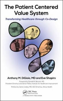 Hardcover The Patient Centered Value System: Transforming Healthcare Through Co-Design Book