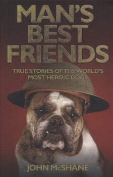 Paperback Man's Best Friends: True Stories of the World's Most Heroic Dogs Book