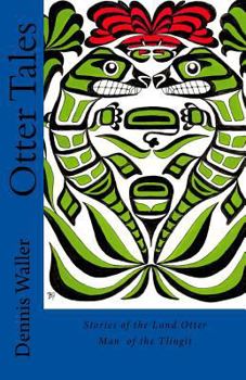 Paperback Otter Tales: Stories of the Land Otter Man and Other Spirit Stories based on the Folklore of the Tlingit of Southeastern Alaska Book