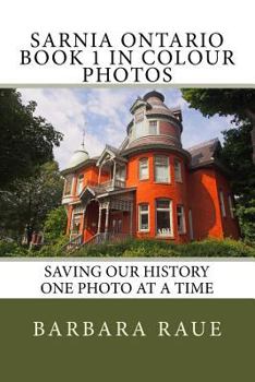 Paperback Sarnia Ontario Book 1 in Colour Photos: Saving Our History One Photo at a Time Book