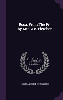 Hardcover Rosa. From The Fr. By Mrs. J.c. Fletcher Book