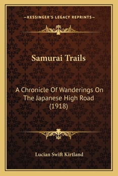 Paperback Samurai Trails: A Chronicle Of Wanderings On The Japanese High Road (1918) Book