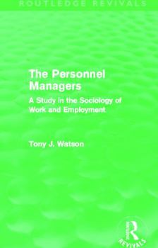 Paperback The Personnel Managers (Routledge Revivals): A Study in the Sociology of Work and Employment Book