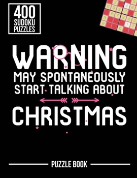 Paperback Warning May Spontaneously Start Talking About Christmas Sudoku Holiday Puzzle Book: 400 Challenging Puzzles Book